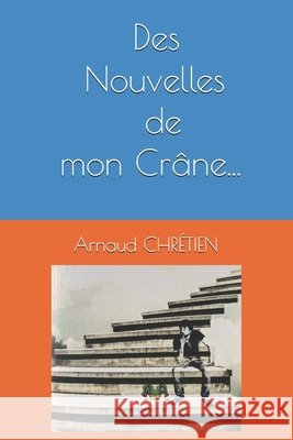 Des Nouvelles de mon Crâne Chrétien, Arnaud 9798258344021 Independently Published - książka