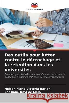 Des outils pour lutter contre le décrochage et la rétention dans les universités Nelson Mario Victoria Bariani, Cassiane Jrayj de Melo 9786205291160 Editions Notre Savoir - książka