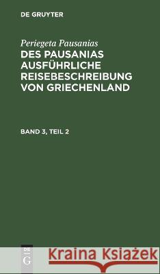 Des Pausanias ausführliche Reisebeschreibung von Griechenland No Contributor 9783112661390 de Gruyter - książka