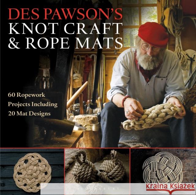 Des Pawson's Knot Craft and Rope Mats: 60 Ropework Projects Including 20 Mat Designs Des Pawson 9781472922786 Bloomsbury Publishing PLC - książka