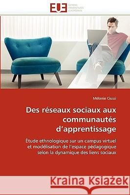 Des R�seaux Sociaux Aux Communaut�s d''apprentissage Ciussi-M 9786131517792 Omniscriptum - książka