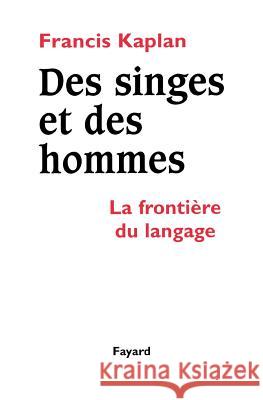 Des singes et des hommes Kaplan-F 9782746500877 Fayard - książka