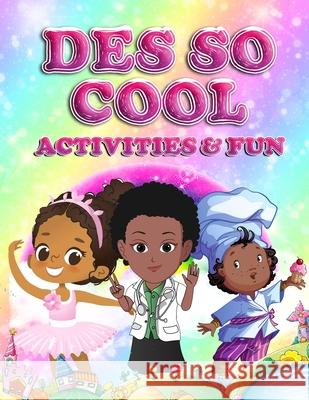Des So Cool Activities & Fun Sarah J. Wilson Destinee' Price-Bradberry Charmayne Bradberry 9781636849348 Primedia Elaunch LLC - książka