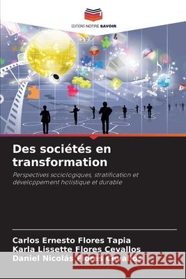 Des sociétés en transformation Flores Tapia, Carlos Ernesto, Flores Cevallos, Karla Lissette, Flores Cevallos, Daniel Nicolás 9786208811730 Editions Notre Savoir - książka
