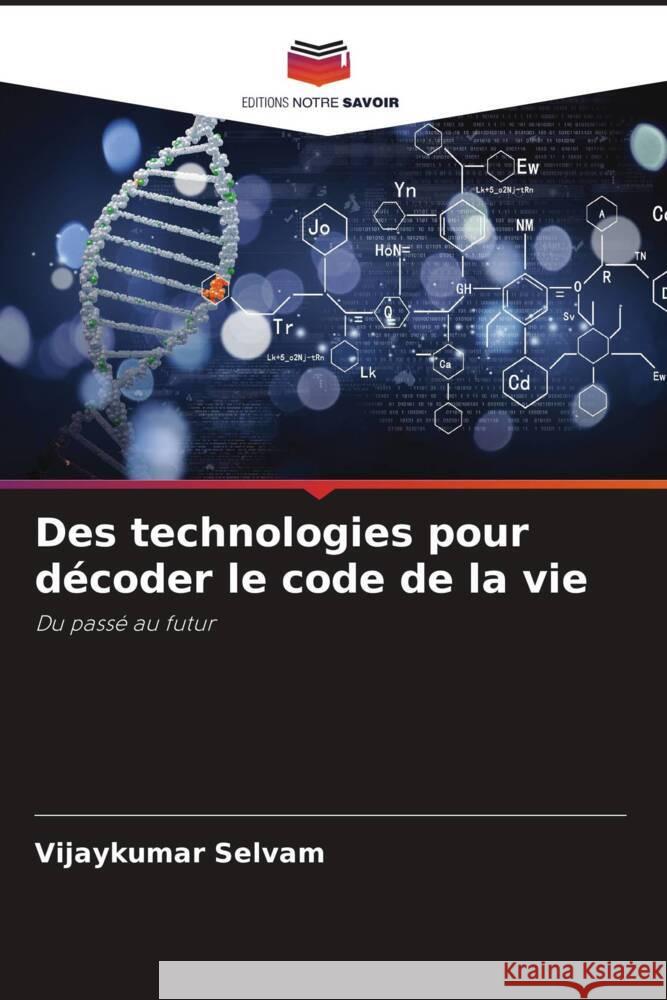 Des technologies pour décoder le code de la vie Selvam, Vijaykumar 9786204925608 Editions Notre Savoir - książka