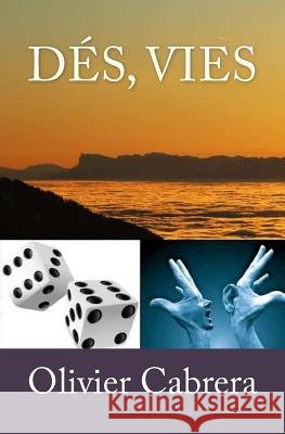 Dés, vies Cabrera, Olivier 9781717117625 Createspace Independent Publishing Platform - książka