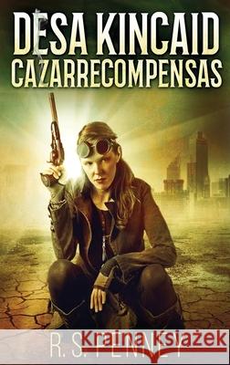 Desa Kincaid - Cazarrecompensas R S Penney 9784824118929 Next Chapter Circle - książka