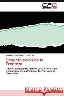 Desactivacion de La Frontera Juan Antonio M 9783659039218 Editorial Acad Mica Espa Ola - książka