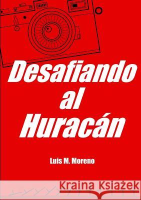 Desafiando Al Huracán Moreno, Luis M. 9781291662702 Lulu.com - książka