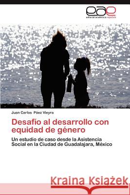 Desafio Al Desarrollo Con Equidad de Genero Juan Carlos P 9783659040238 Editorial Acad Mica Espa Ola - książka