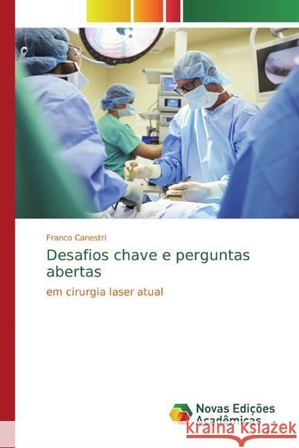 Desafios chave e perguntas abertas : em cirurgia laser atual Canestri, Franco 9786200583611 Novas Edicioes Academicas - książka