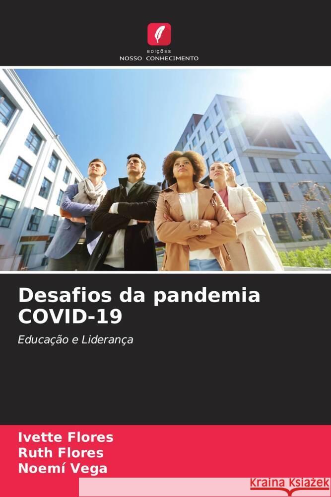 Desafios da pandemia COVID-19 Flores, Ivette, Flores, Ruth, Vega, Noemí 9786205034255 Edições Nosso Conhecimento - książka