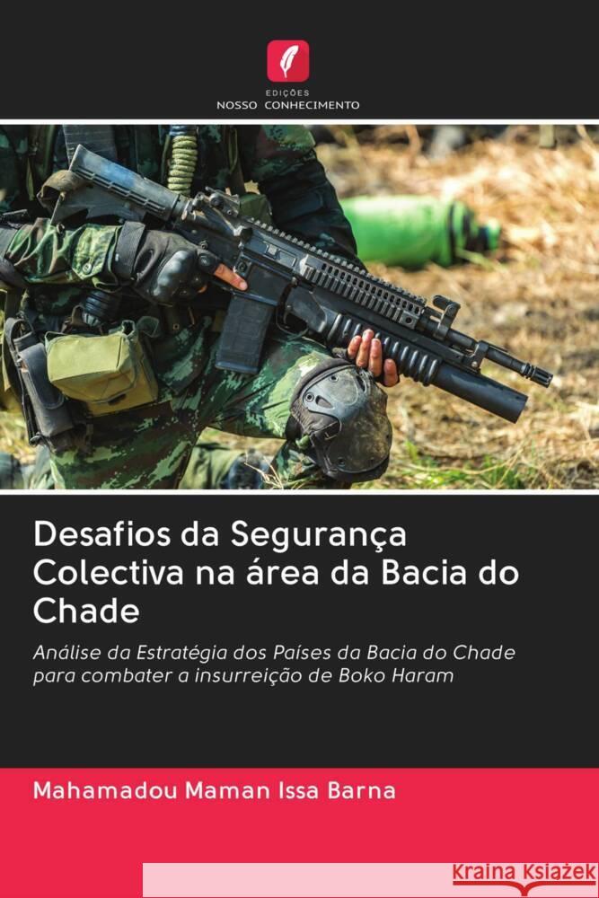 Desafios da Segurança Colectiva na área da Bacia do Chade Maman Issa Barna, Mahamadou 9786203043099 Edicoes Nosso Conhecimento - książka