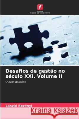 Desafios de gestão no século XXI. Volume II Berényi, László 9786202471527 Edições Nosso Conhecimento - książka