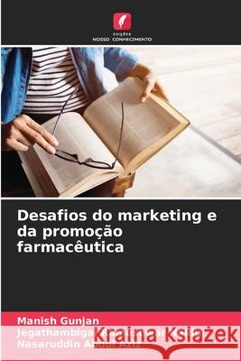 Desafios do marketing e da promoção farmacêutica Gunjan, Manish, Rameshwar Naidu, Jegathambigai, Abdul Aziz, Nasaruddin 9786206809265 Edições Nosso Conhecimento - książka