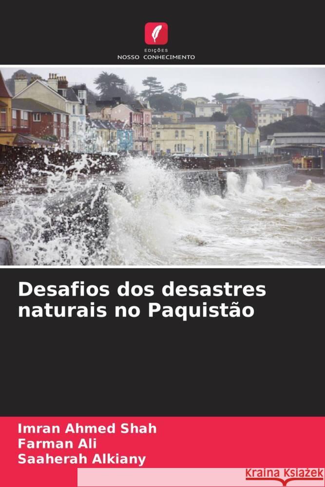 Desafios dos desastres naturais no Paquistão Shah, Imran Ahmed, Ali, Farman, Alkiany, Saaherah 9786205030219 Edições Nosso Conhecimento - książka