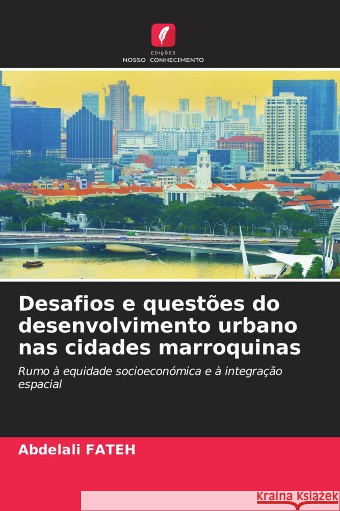 Desafios e questões do desenvolvimento urbano nas cidades marroquinas FATEH, ABDELALI 9786208237608 Edições Nosso Conhecimento - książka