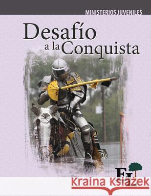 Desafío a la Conquista: Escuela de Liderazgo: Especialidad Ministerio Juvenil Milton Gay, Mónica E Mastronardi de Fernández 9781635800616 Mesoamerica Regional Publications - książka