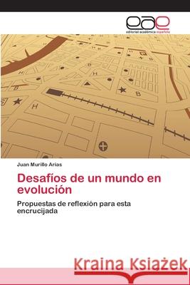 Desafíos de un mundo en evolución Murillo Arias, Juan 9783659060885 Editorial Acad Mica Espa Ola - książka