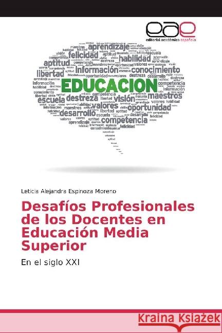 Desafíos Profesionales de los Docentes en Educación Media Superior : En el siglo XXI Espinoza Moreno, Leticia Alejandra 9783330096752 Editorial Académica Española - książka