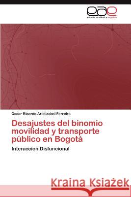 Desajustes del binomio movilidad y transporte público en Bogotá Aristizabal Ferreira Oscar Ricardo 9783847368564 Editorial Acad Mica Espa Ola - książka