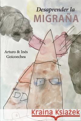 Desaprender la migraña Goicoechea, Inés 9781081814687 Independently Published - książka