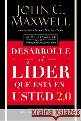 Desarrolle El Líder Que Está En Usted 2.0 = Developing the Leader Within You 2.0 Maxwell, John C. 9781418598051 Grupo Nelson - książka