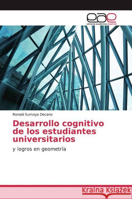 Desarrollo cognitivo de los estudiantes universitarios : y logros en geometría Decano, RONALD SUMAYA 9786200359568 Editorial Académica Española - książka