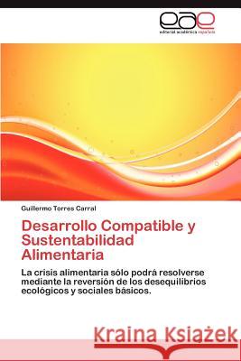 Desarrollo Compatible y Sustentabilidad Alimentaria Guillermo Torre 9783845484006 Editorial Acad Mica Espa Ola - książka