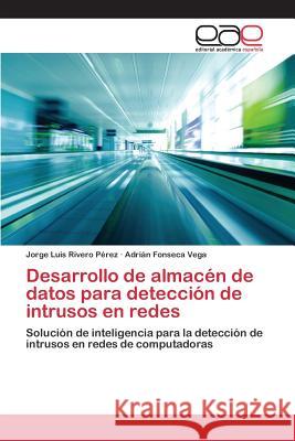 Desarrollo de almacén de datos para detección de intrusos en redes Rivero Pérez Jorge Luis 9783659097010 Editorial Academica Espanola - książka