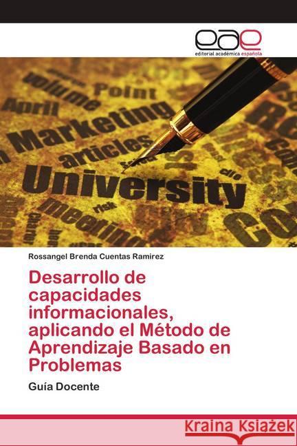 Desarrollo de capacidades informacionales, aplicando el Método de Aprendizaje Basado en Problemas Cuentas Ramirez, Rossangel Brenda 9786200417763 Editorial Académica Española - książka