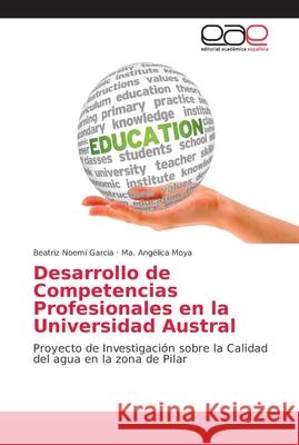 Desarrollo de Competencias Profesionales en la Universidad Austral Garcia, Beatriz Noemí 9786202139618 Editorial Académica Española - książka