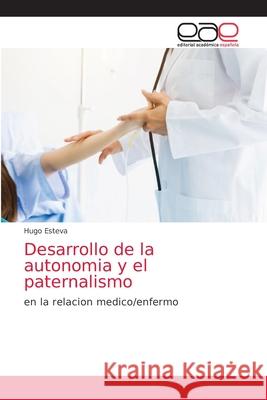 Desarrollo de la autonomia y el paternalismo Hugo Esteva 9786203584813 Editorial Academica Espanola - książka