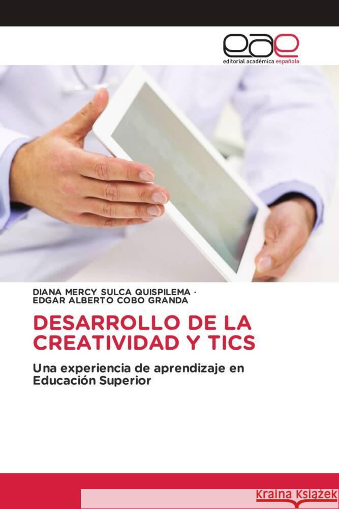 DESARROLLO DE LA CREATIVIDAD Y TICS SULCA QUISPILEMA, DIANA MERCY, Cobo Granda, Edgar Alberto 9783639673524 Editorial Académica Española - książka