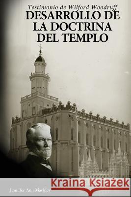 Desarrollo de la doctrina del templo: Testimonio de Wilford Woodruff Melecio, Alejandro 9781500577582 Createspace - książka