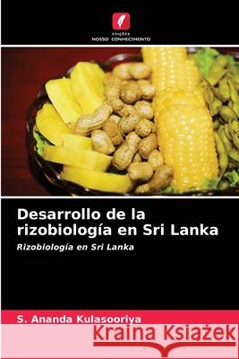 Desarrollo de la rizobiología en Sri Lanka S Ananda Kulasooriya 9786204087535 Edicoes Nosso Conhecimento - książka