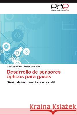 Desarrollo de Sensores Opticos Para Gases Francisco Javier L 9783848463022 Editorial Acad Mica Espa Ola - książka