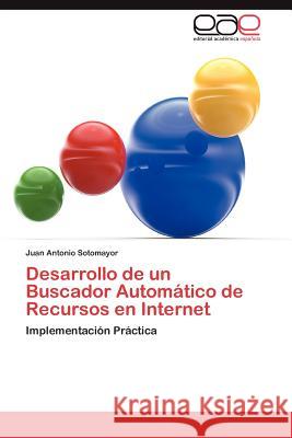 Desarrollo de un Buscador Automático de Recursos en Internet Sotomayor Juan Antonio 9783846574492 Editorial Acad Mica Espa Ola - książka