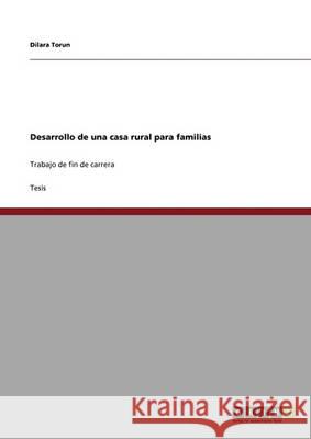 Desarrollo de una casa rural para familias: Trabajo de fin de carrera Torun, Dilara 9783640337040 Grin Verlag - książka