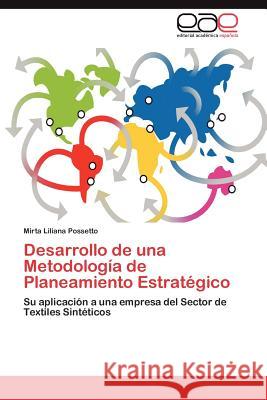 Desarrollo de Una Metodologia de Planeamiento Estrategico Mirta Liliana Possetto 9783848474325 Editorial Acad Mica Espa Ola - książka