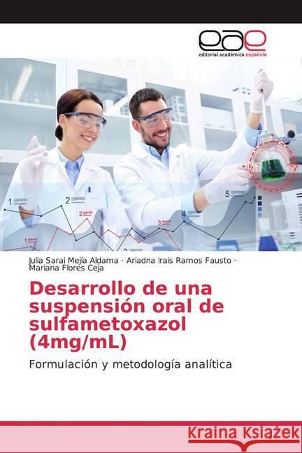 Desarrollo de una suspensión oral de sulfametoxazol (4mg/mL) : Formulación y metodología analítica Mejía Aldama, Julia Sarai; Ramos Fausto, Ariadna Irais; Flores Ceja, Mariana 9786200036902 Editorial Académica Española - książka