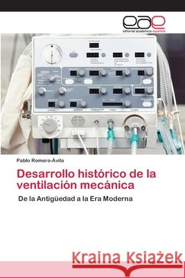 Desarrollo histórico de la ventilación mecánica Pablo Romero-Ávila 9786200413390 Editorial Academica Espanola - książka