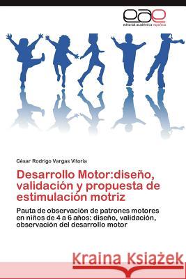 Desarrollo Motor: diseño, validación y propuesta de estimulación motriz Vargas Vitoria César Rodrigo 9783846572078 Editorial Acad Mica Espa Ola - książka