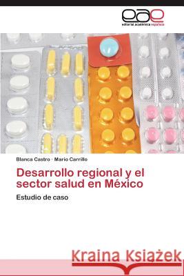 Desarrollo regional y el sector salud en México Castro Blanca 9783844346558 Editorial Academica Espanola - książka