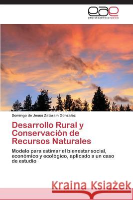 Desarrollo Rural y Conservación de Recursos Naturales Zatarain Gonzalez Domingo de Jesus 9783844347746 Editorial Académica Española - książka