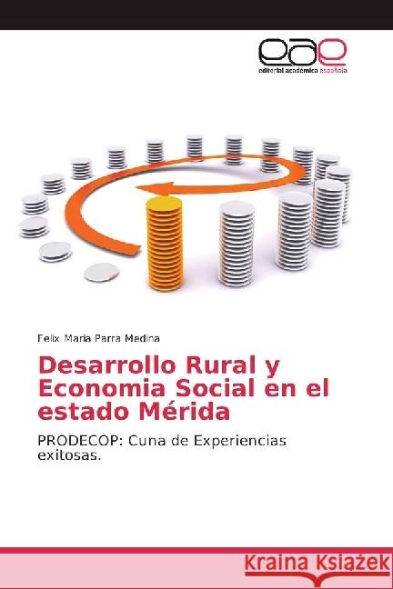 Desarrollo Rural y Economia Social en el estado Mérida : PRODECOP: Cuna de Experiencias exitosas Parra Medina, Felix Maria 9783841758132 Editorial Académica Española - książka