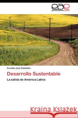 Desarrollo Sustentable Arnoldo Jos Gabal 9783844349672 Editorial Acad Mica Espa Ola - książka
