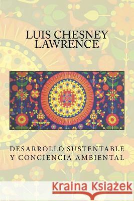 Desarrollo Sustentable y Conciencia Ambiental Luis Chesney-Lawrence 9781479370016 Createspace - książka