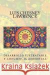 Desarrollo Sustentable y Conciencia Ambiental Luis Chesney-Lawrence 9781479370016 Createspace