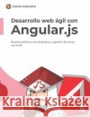 Desarrollo web ágil con Angular.js Azaustre, Carlos 9798369835111 Independently Published